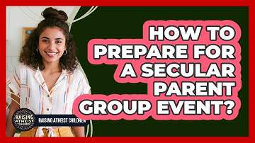How To Prepare For A Secular Parent Group Event?