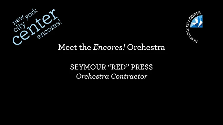 Meet the Encores! Orchestra: Seymour "Red" Press