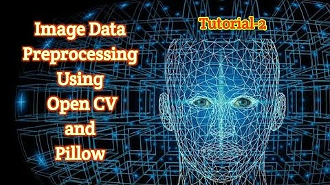 Image Data Preprocessing Using Open CV and Pillow | Tutorial 2 | machine learning.