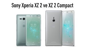 MWC 2018 - Sony Xperia XZ2 ve XZ2 Compact İlk İzlenimler
