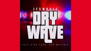 Jfs   Dry Wave   Ft King Tone  Soa Mattrix