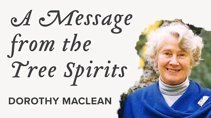An Important Message from the Trees, Dorothy Maclean