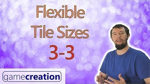 Using Global Values To Enable Flexible Tile Sizes - Clickteam Fusion 2.5