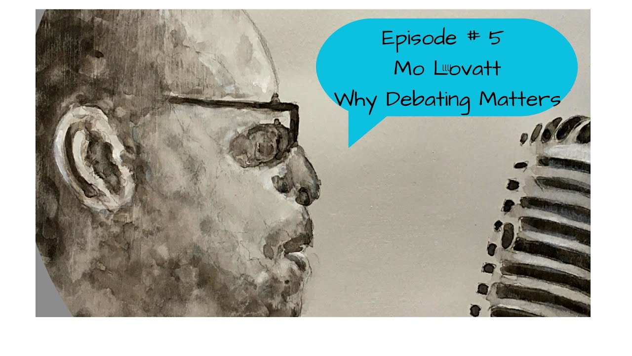 Episode #5 | Mo Lovatt - Why DEBATING matters - YouTube