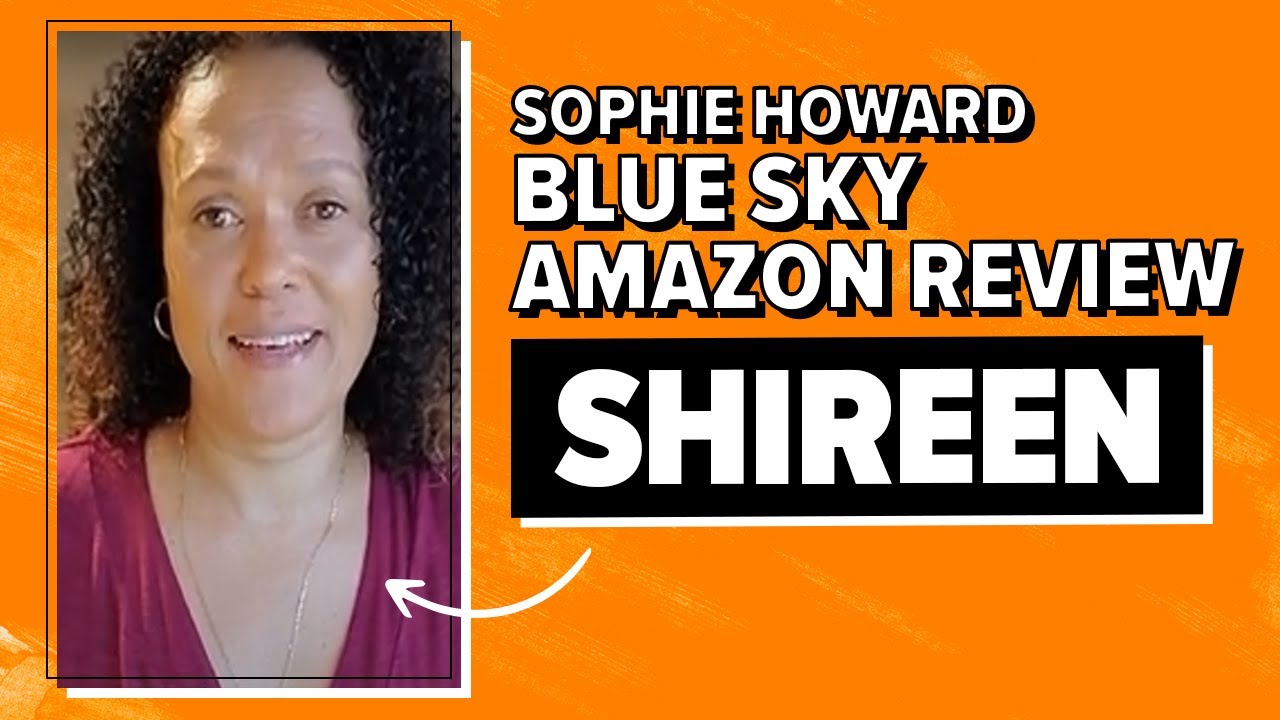 Sophie Howard Blue Sky Amazon Review Shireen YouTube