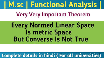 Every normed linear space is metric space but converse is not true | L.S is M.S | real analysis