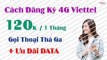 Cách Đăng Ký 4G Viettel 120K 1 Tháng - Miễn Phí Gọi - Lướt Mạng Thả Ga !