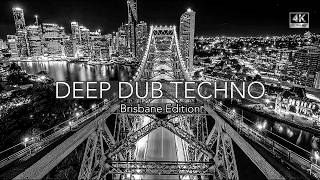 Deep Dub Techno Mix 2026 | Brisbane Edition | Queensland Capital After Dark | Cinematic 4K Visuals