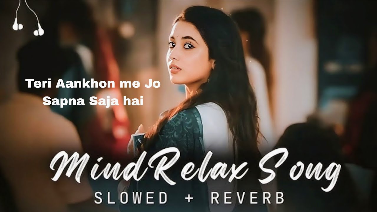 Mind Relax Song || Slowed +Reverb 🥰🥰 || Arijit Singh || Bollywood Song Mashup 💕💕