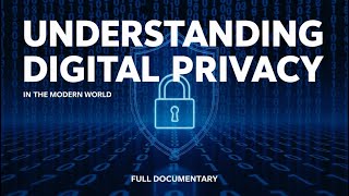 Understanding Digital Privacy in the Modern World | Tech & Privacy Documentary 2025