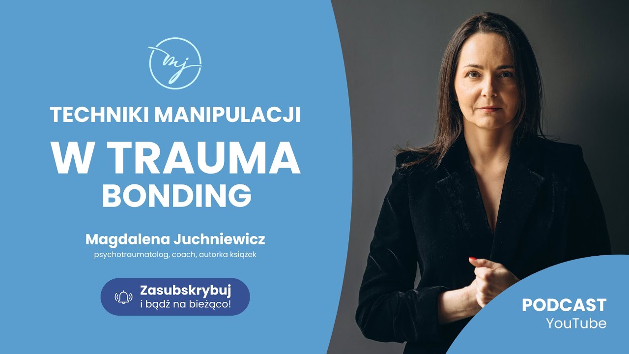 Techniki manipulacji w TRAUMA BONDING [PODCAST]
