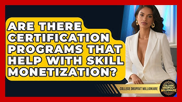Are There Certification Programs That Help With Skill Monetization?