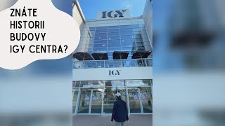 Historie budovy IGY centra