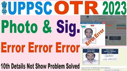 uppsc one time registration otr online form me photo and signature not upload error problem issue