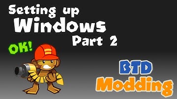 Setup for Windows [No Toolbox] -  (Part 2)  :  [How to Actually Mod BTD5/ Battles]