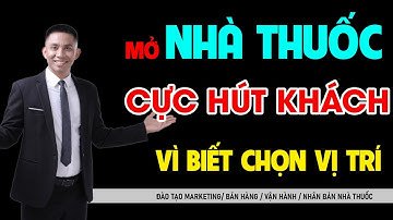 Khởi Nghiệp - Địa Điểm Kinh Doanh Nhà Thuốc Sao Cho Thu Hút Khách