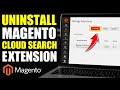 How to uninstall Magento extension for cloud search - Step By Step