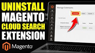 How to uninstall Magento extension for cloud search - Step By Step