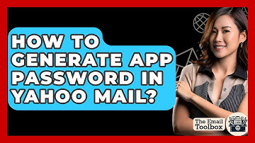 How To Generate App Password In Yahoo Mail? - TheEmailToolbox.com