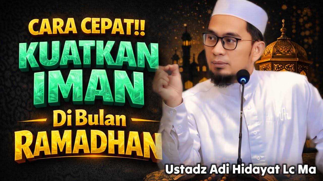 CARA CEPAT Kuatkan IMAN dengan Al-Qur’an di Bulan Ramadhan – Ustadz Adi Hidayat #hijrah #ceramah