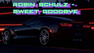 Robin Schulz - Sweet Goodbye | 30 minutes