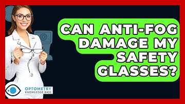 Can Anti-Fog Damage My Safety Glasses? - Optometry Knowledge Base