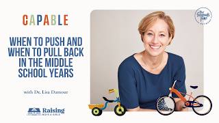 When to Push and When to Pull Back in the Middle School Years with Dr. Lisa Damour | Ep. 372