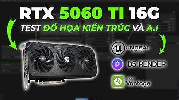 LÍ DO ĐỂ MUA 5060TI 16GB LÀM ĐỒ HỌA KIẾN TRÚC VÀ A.I
