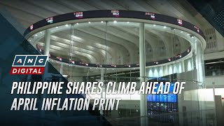 Philippine shares climb ahead of April inflation print | ANC