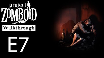 Project Zomboid (v40) Walkthrough E7