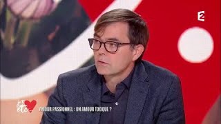 L&#39;amour passionnel est-il malsain ?