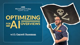 Optimizing for AI Overviews | Whiteboard Friday | Garrett Sussman | 4K