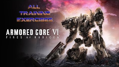 Armored Core VI: Fires of Rubicon (PS4) - All Training Exercises