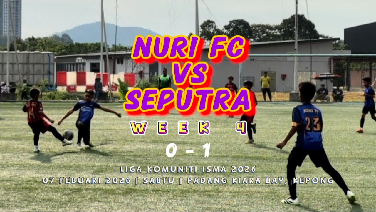 NURI FC vs SEPUTRA | WEEK 4 | U12 | LIGA KOMUNITI ISMA 2026