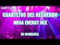 Cuartetos Del Recuerdo Mega Energy Mix dj Ocaranza -Zanetti Mix-