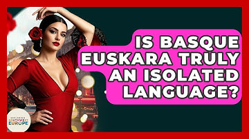 Is Basque Euskara Truly An Isolated Language? - Exploring Southwest Europe