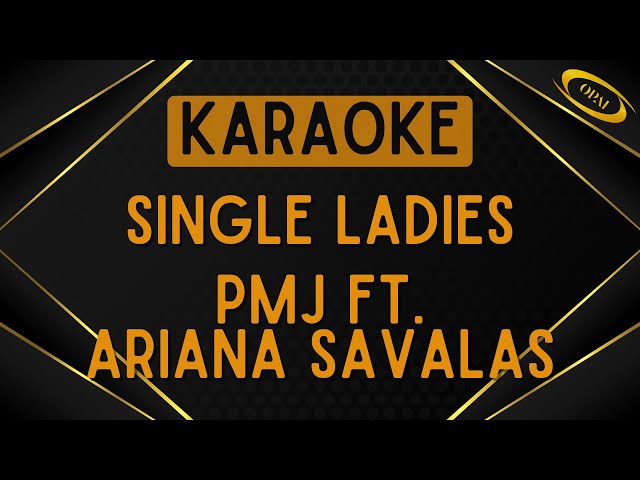 PMJ ft. Ariana Savalas - Single Ladies [Karaoke] class=