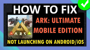 Fix ARK: Ultimate Mobile Edition App Not Launching or Won