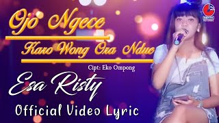 Esa Risty - Ojo Ngece Karo Wong Ora Ndue (lyrics)