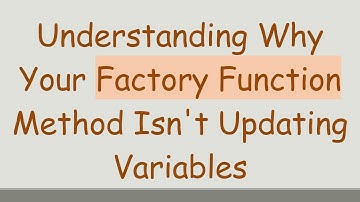 Understanding Why Your Factory Function Method Isn