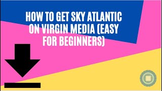 Can I Get Sky Atlantic on Virgin Media: a How To (Easy For Beginners) screenshot 2