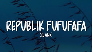 Slank  Republik Fufufafa lirik Lagu