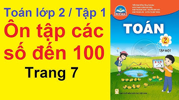 TOÁN LỚP 2 Chân Trời Sáng Tạo TẬP 1 Trang 7 – Ôn tập các số đến 100