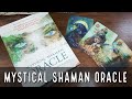 The Mystic Shaman Oracle Unboxing and Flip Through