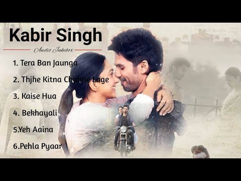 Kabir Singh Full Album Songs | Shahid Kapoor, Kiara Advani | Sandeep Reddy Vanga | Audio Jukebox