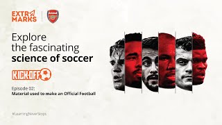 Kick-Off |Extramarks x Arsenal | Ep 02: Material used to make an Official Football screenshot 4