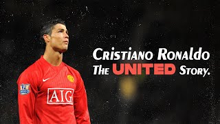 Cristiano Ronaldo - The United Story