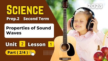 Prep.2 | Science | Unit 2 - Lesson 1 - Part (2/4) | Properties of Sound Waves