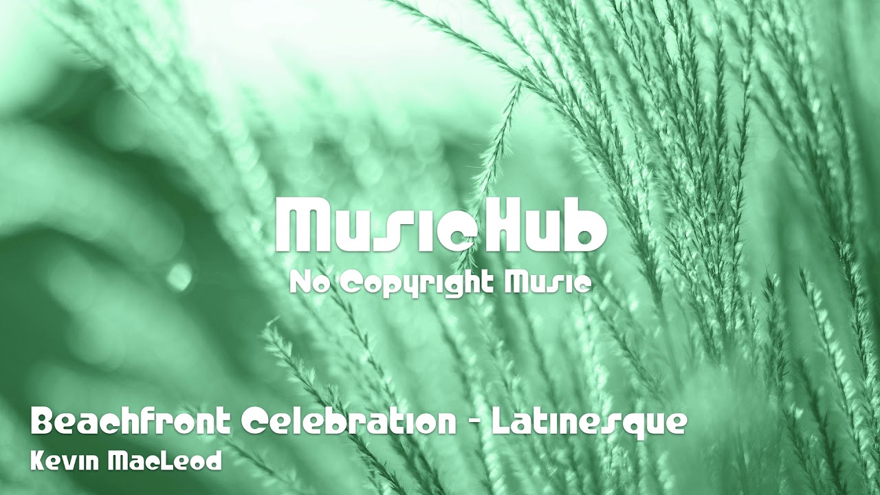 🎵 Beachfront Celebration - Latinesque - Kevin MacLeod 🎧 No Copyright ...