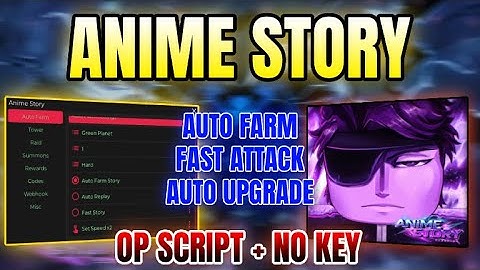 *NEW WORKING* Anime Story Script (AUTO FARM, FAST ATTACK, AUTO UPGRADE & MORE) 2025
